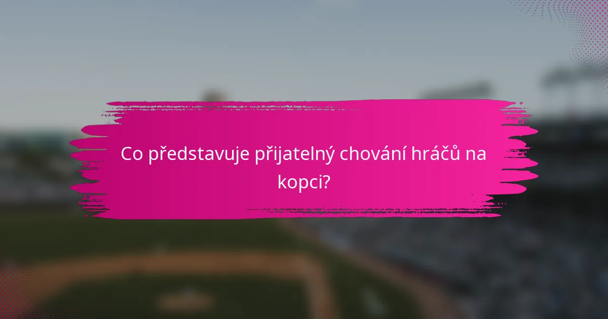 Co představuje přijatelný chování hráčů na kopci?