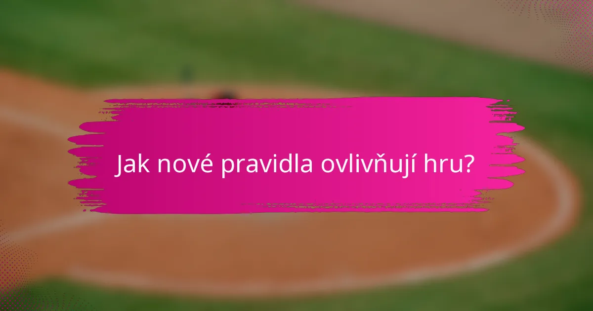 Jak nové pravidla ovlivňují hru?