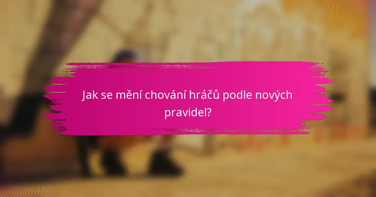 Jak se mění chování hráčů podle nových pravidel?
