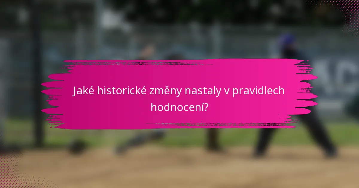 Jaké historické změny nastaly v pravidlech hodnocení?