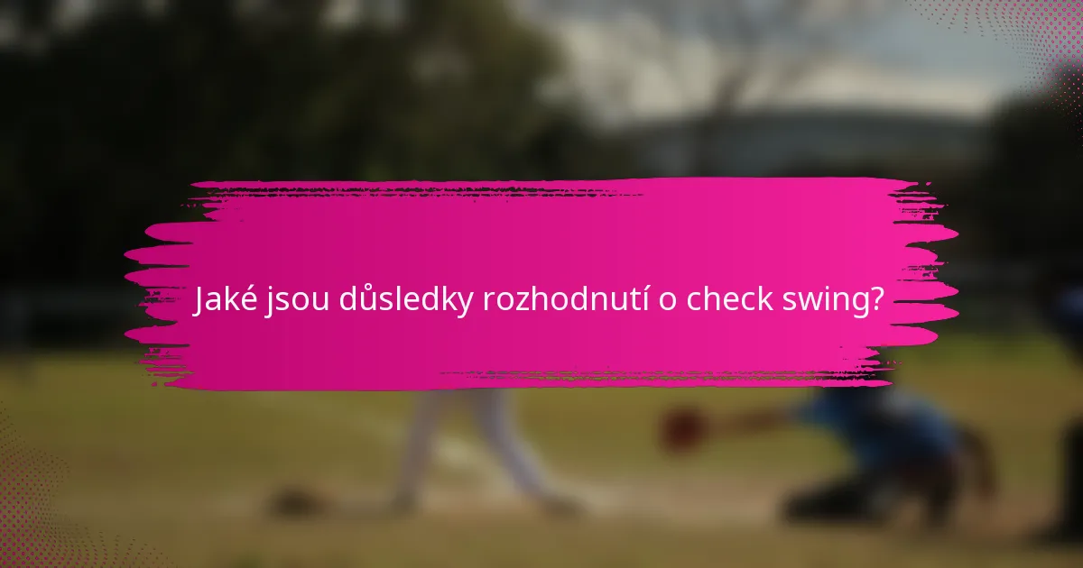 Jaké jsou důsledky rozhodnutí o check swing?