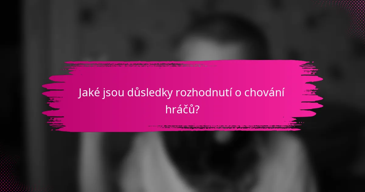 Jaké jsou důsledky rozhodnutí o chování hráčů?