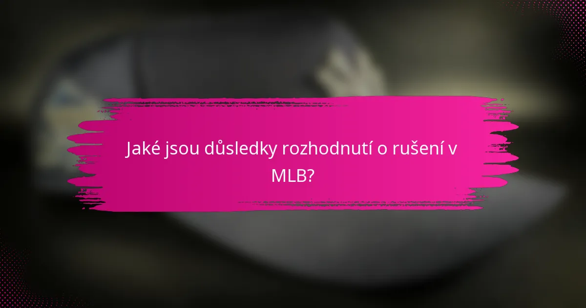 Jaké jsou důsledky rozhodnutí o rušení v MLB?