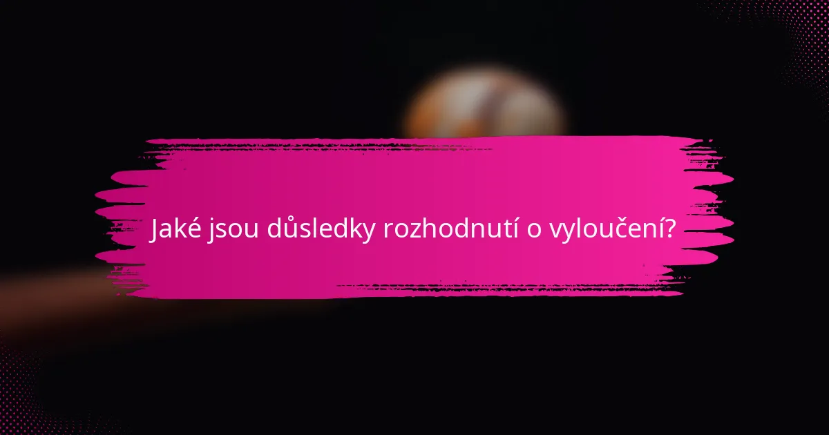 Jaké jsou důsledky rozhodnutí o vyloučení?