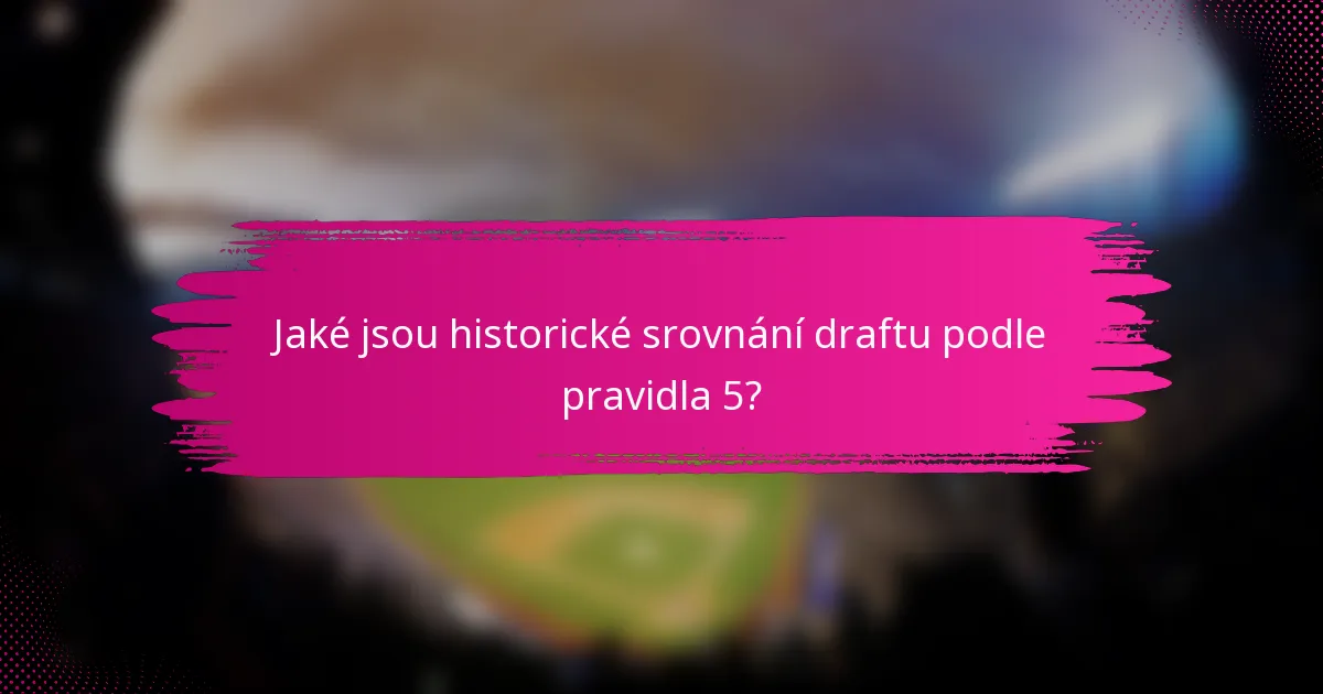 Jaké jsou historické srovnání draftu podle pravidla 5?