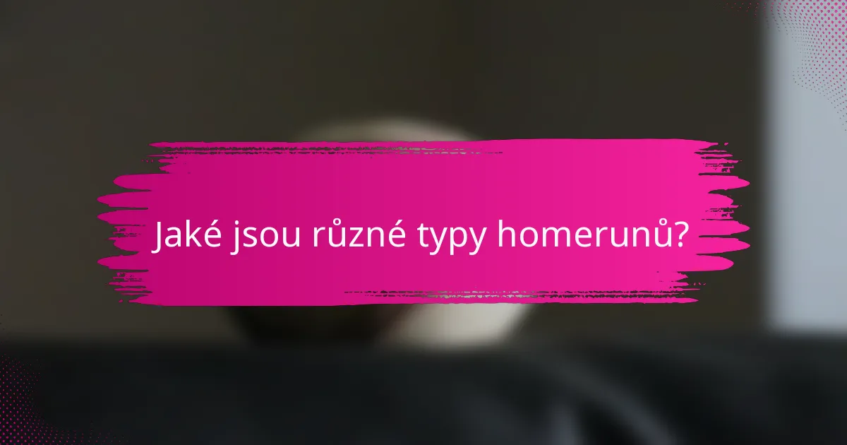 Jaké jsou různé typy homerunů?
