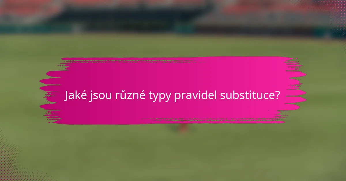 Jaké jsou různé typy pravidel substituce?