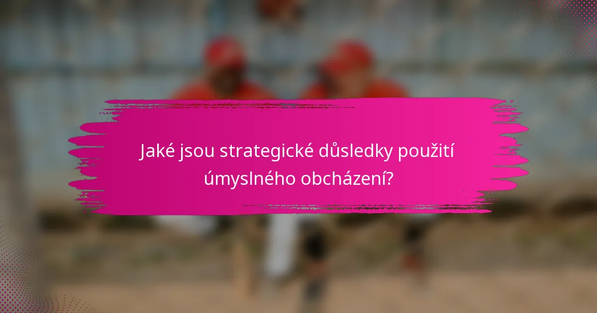 Jaké jsou strategické důsledky použití úmyslného obcházení?