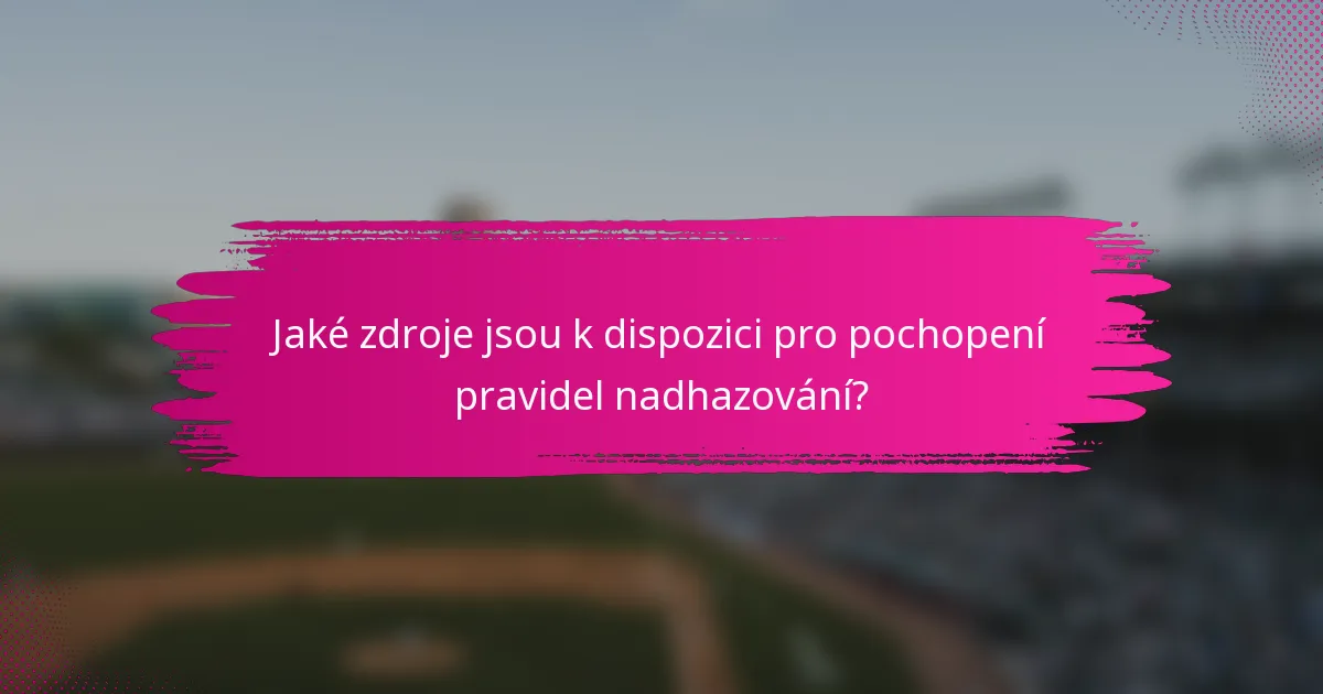 Jaké zdroje jsou k dispozici pro pochopení pravidel nadhazování?