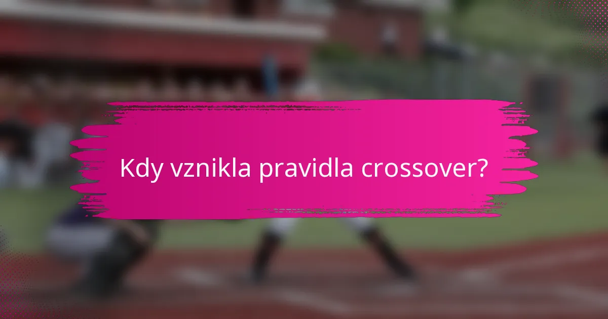 Kdy vznikla pravidla crossover?